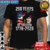 250 Years Of Freedom 1776-2026 Shirt