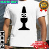 29 Big Dumper butt plug shirt