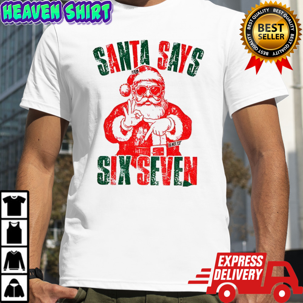 6 7 meme Santa Says Six Seven Christmas shirt