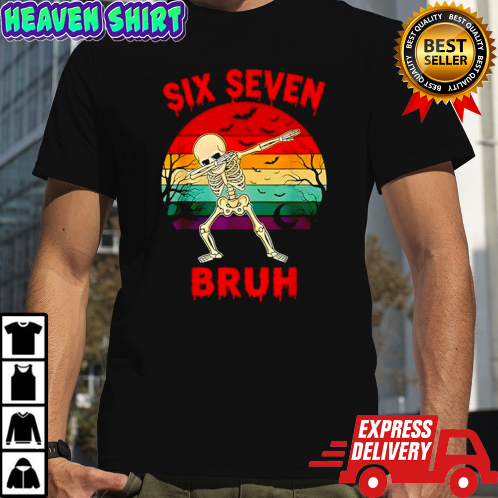 67 Halloween Meme Six Seve Skeleton Numbers Funny Bruh shirt