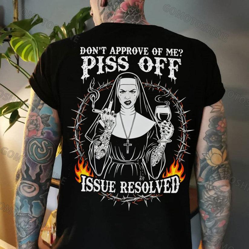 DON'T APPROVE OF ME PISS OFF ISSUE RESOLVED Smoking Bad Nun Print Men's T-shirt