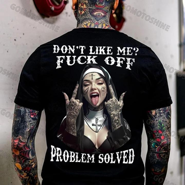 DON'T LIKE ME FUCK OFF Defiant Sexy Nun T-shirt