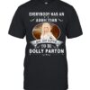 Everybody Has An Addiction Mine Just Happens To Be Dolly Parton T-Shirt