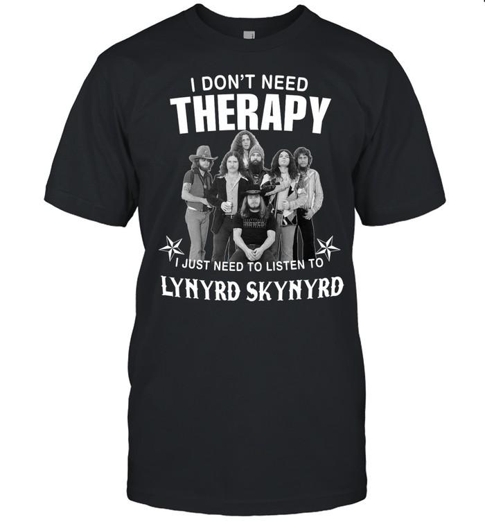 I Don’t Need Therapy I Just Need To Listen To Lynyrd Skynyrd T-Shirt