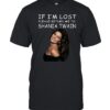 If I’m Lost Please Return Me To Shania Twain T-Shirt