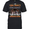 If You Don’t Listen To His Music You’ll Never Understand Lynyrd Skynyrd T-Shirt