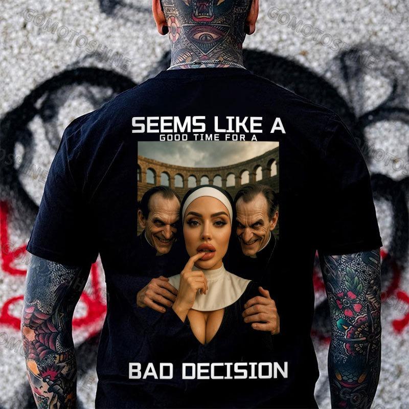 SEEMS LIKE A GOOD TIME FOR A BAD DECISION Sexy Nun Evil Old Man Print Men's T-shirt