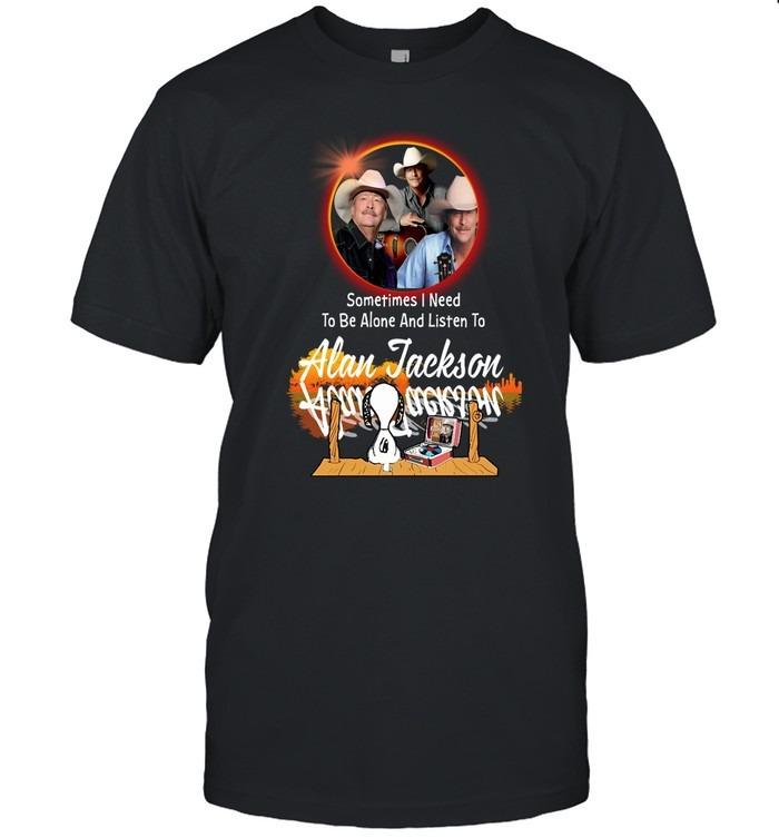 Sometimes I Need To Be Alone And Listen To Alan Jackson Snoopy T-Shirt