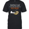 Sometimes I Need To Be Alone And Listen To Dolly Parton T-Shirt