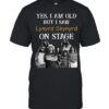 Yes I Am Old But I Saw Lynyrd Skynyrd On Stage T-Shirt