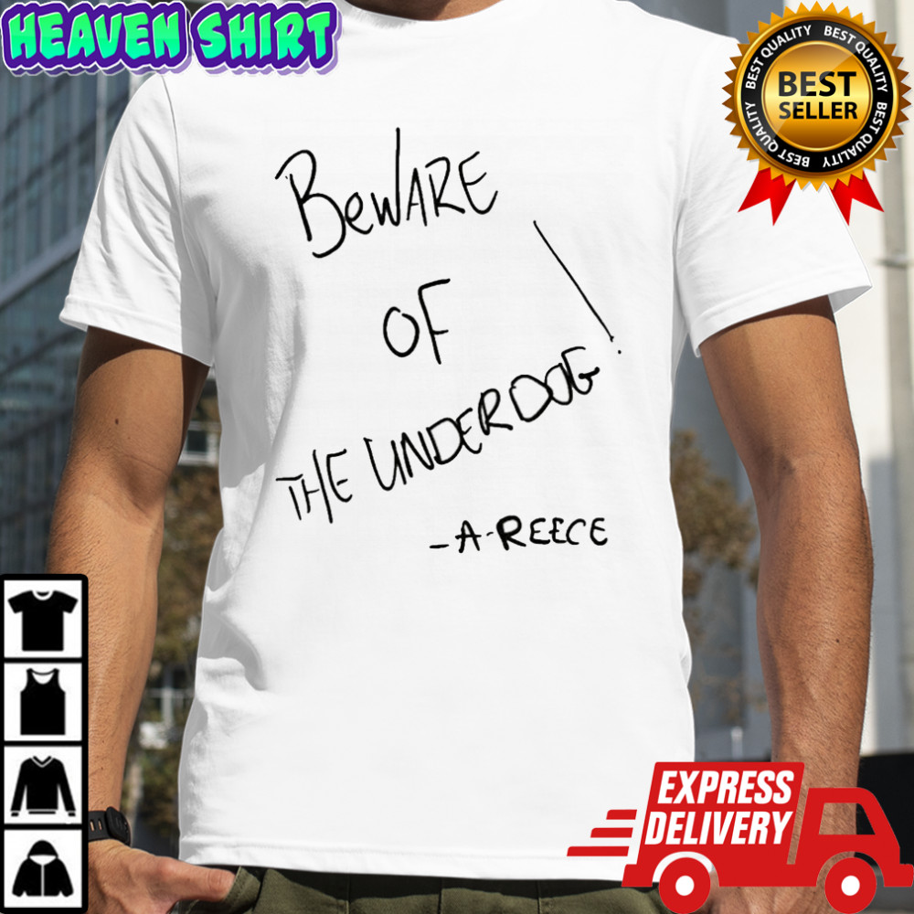 A-Reece Beware Of The Underdog T-shirt