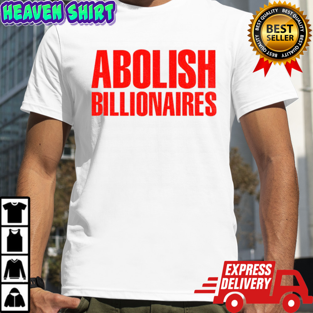 Abolish billionaires text 2025 shirt