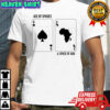 Ace of spades space of aids shirt