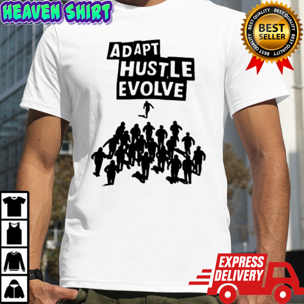 Adapted Hustler Adapt Hustle Evolve T-shirts