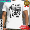 AI Art Sorry I Prefer Gay Guy Art Shirt