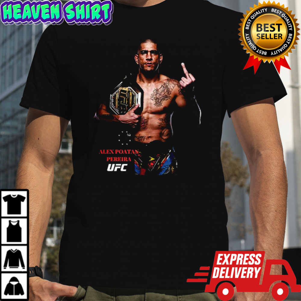 Alex Pereira UFC Champions middle finger shirt