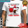 All I Want For Christmas Is You Just Kidding I Want Snoopy and Charlie Brown shirt
