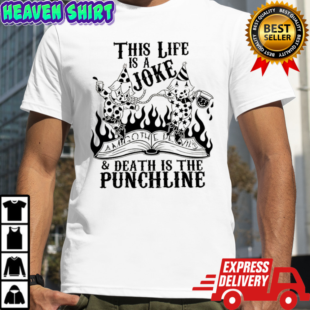 Amigo The Devil this life is a Joke and death is the Punchline shirt