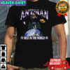 Anthony Edwards Minnesota Timberwolves basketball AntMan best in the world shirt