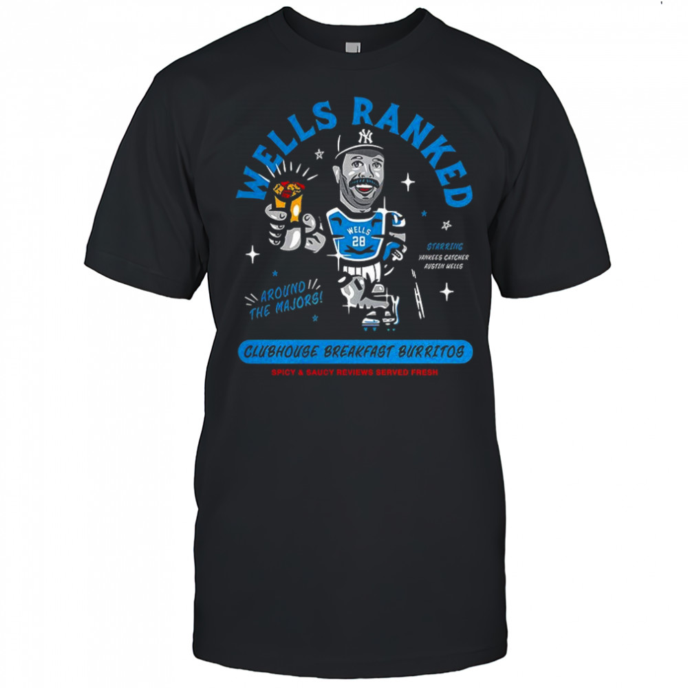 Austin Wells New York Yankees MLB Wells ranked Clubhouse Breakfast Burritos shirt