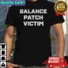 Balance patch victim shirt