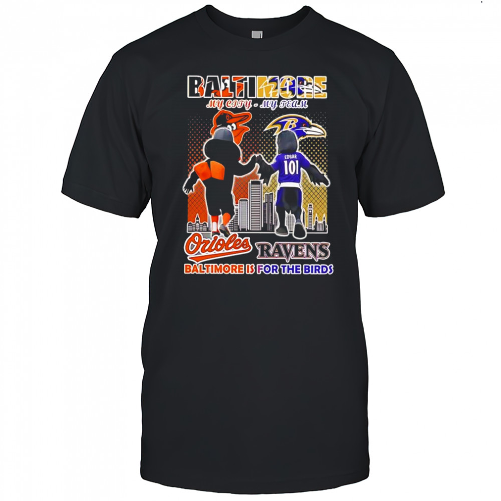 Baltimore Orioles and Baltimore Ravens mascots my city my team Baltimore is for the birds shirt Baltimore Orioles and Baltimore Ravens mascots my city my team Baltimore is for the birds shirt