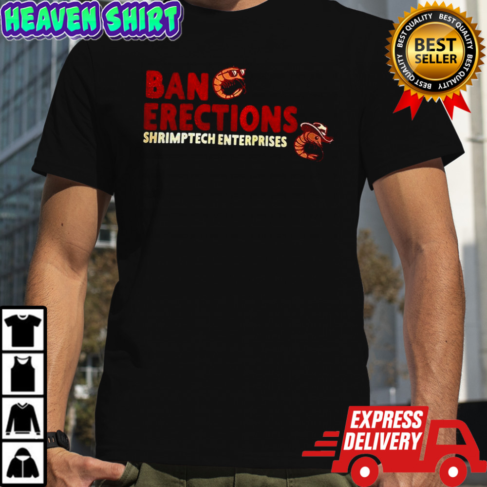 Ban Erections shrimptech enterprises shirt