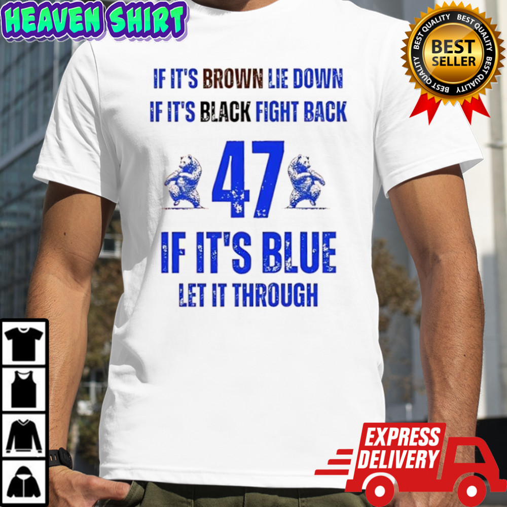 Bear if it’s brown lie down if it’s black fight back if it’s blue let it through shirt