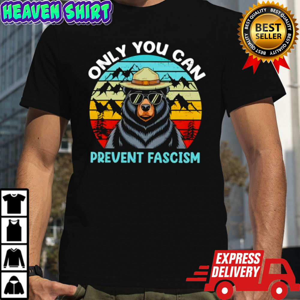 Bear only you can prevent fascism vintage shirt