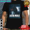 Beta wolf male meme shirt