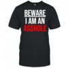 Beware i am an asshole shirt