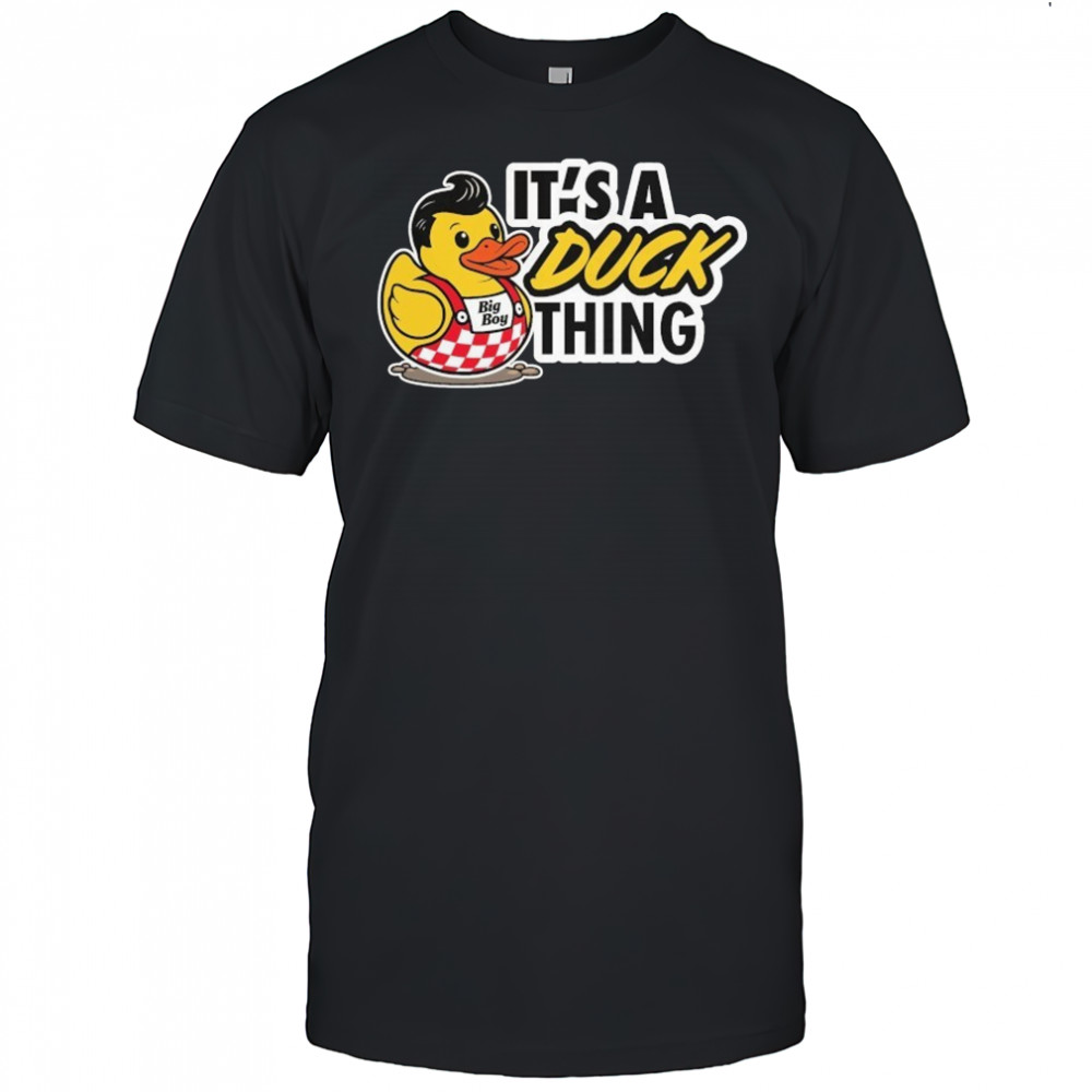 Big Boy It’s A Ducky Thing T-Shirt