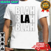 Blah Blah Blah LA shirt