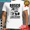 Bosco Industries call us at 1 800 Ryder by the Common Man for the Common Man shirt