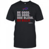 Buffalo Bills Fan Be Good Do Good God Bless Go Bills M5153 T-Shirt