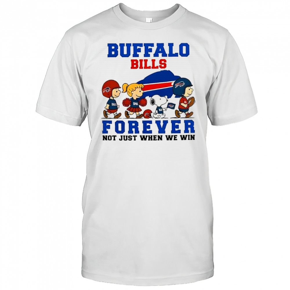Buffalo Bills forever not just when we win Peanuts characters logo shirt
