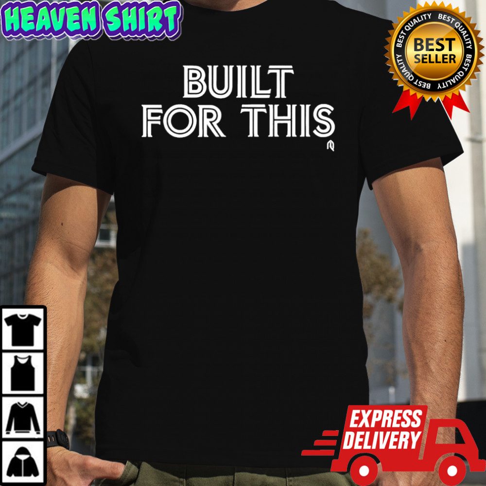 Built for this shirt