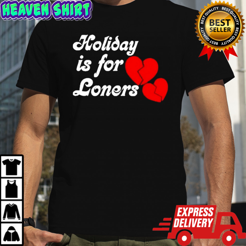 Bump Reema Holiday is For Loners Heaet Broken T-Shirt