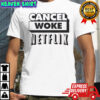 Cancel Woke Netflix Elon Musk T-Shirt
