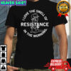 Cat i love the smell of resistance in the morning shirt