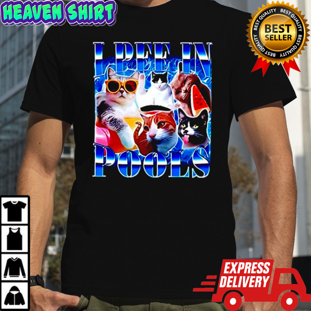 Cats i pee in pools shirt