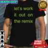 Charli XCX let’s work it out on the remix shirt