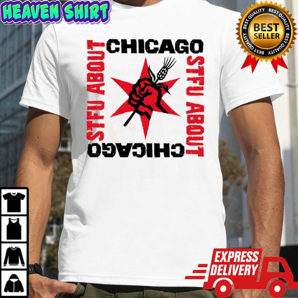 Chicago STFU About shirt