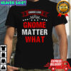 Choose Love Gnome Matter What T-Shirt