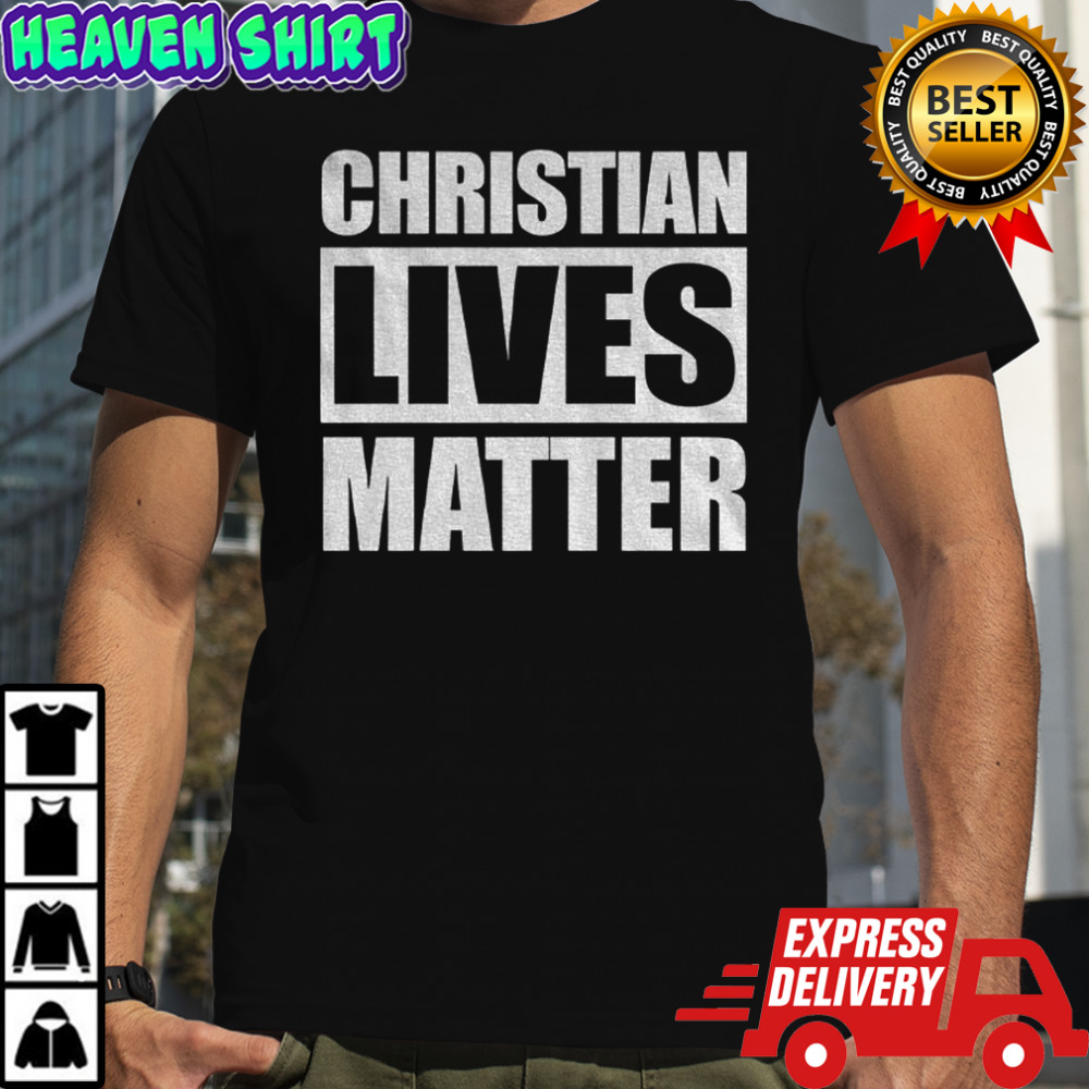 Christian Lives Matter 2025 shirt