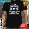 Clan Campbell wreaking havoc since the middle ages shirt