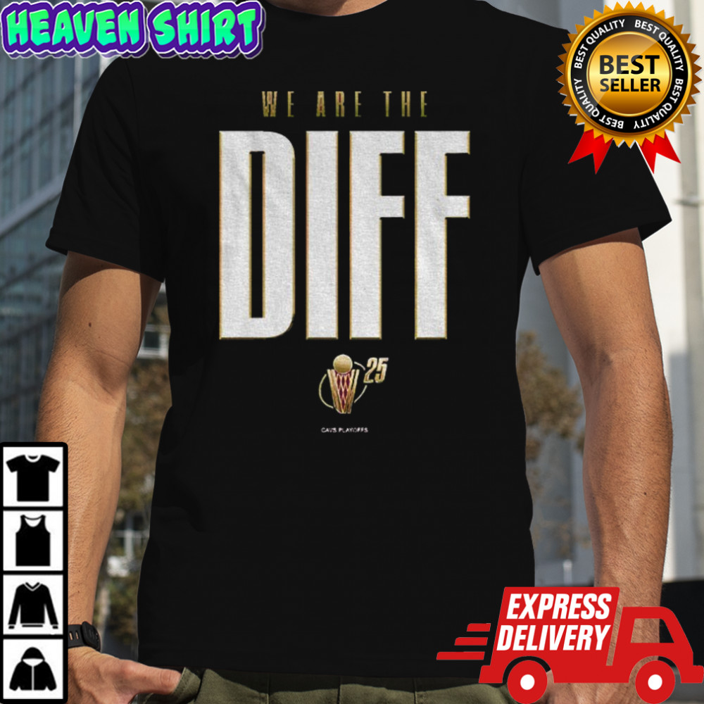 Cleveland Cavaliers we are the diff 2025 NBA playoffs shirt
