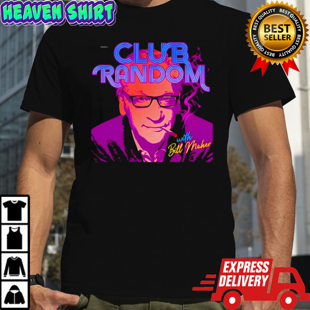 Club Random with Bill Maher shirt