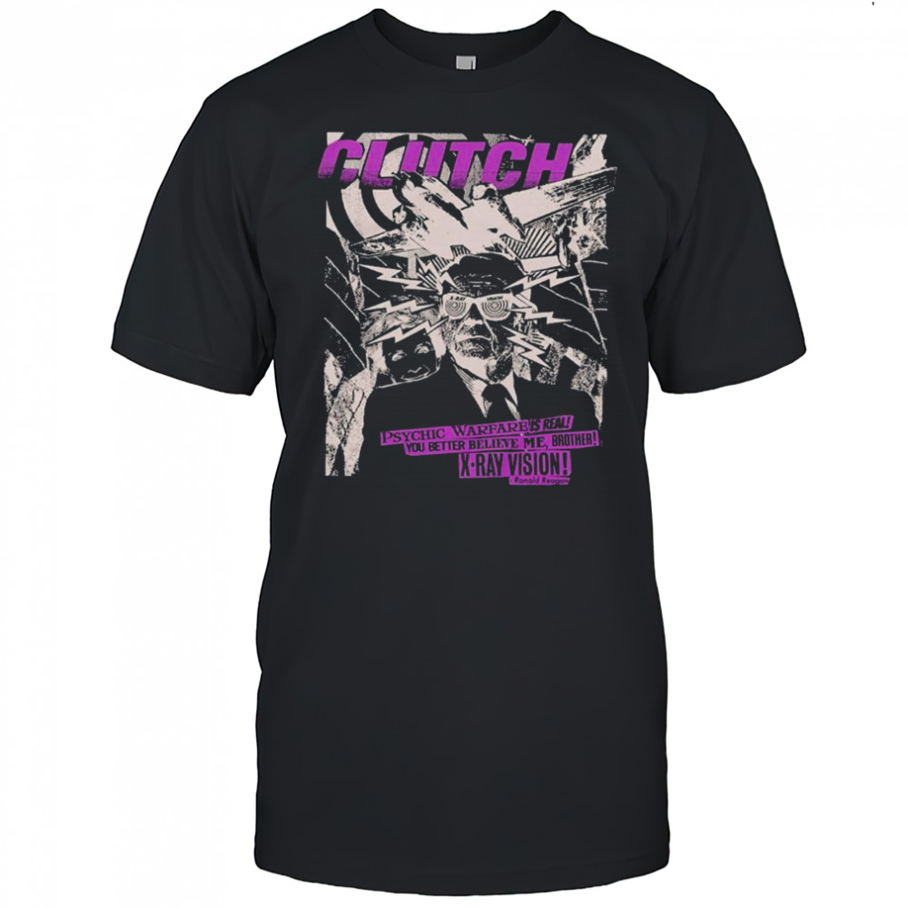 Clutch Psychic Warfare Is Real You Better Believe Me Brother X-Ray Vision Ronnie Negative T-Shirt