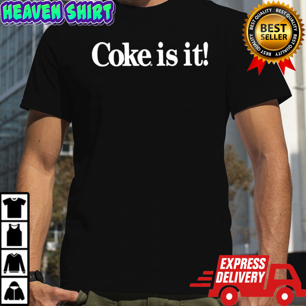 Coca-Cola Coke Is It Shirt